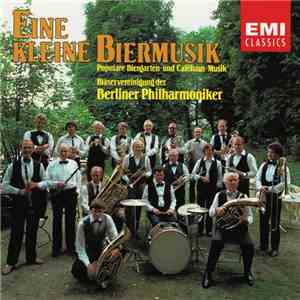 Bläservereinigung Der Berliner Philharmoniker - Eine Kleine Biermusik (Populäre Biergarten- Und Caféhaus-Musik) album