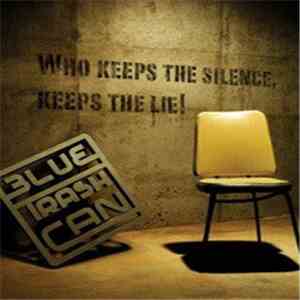 Blue Trash Can - Who Keeps The Silence, Keeps The Lie album