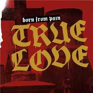 Born From Pain - True Love album