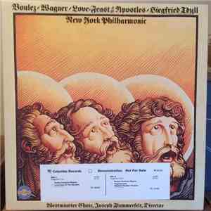 Boulez, New York Philharmonic, Westminster Choir, Joseph Flummerfelt - Wagner - Love-Feast Of The Apostles / Siegfried Idyll (Original Chamber Version) album