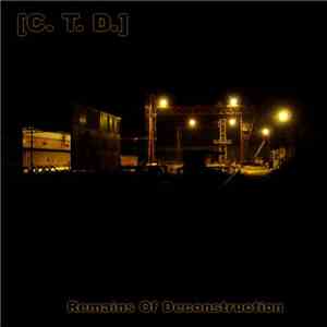 [C. T. D.] - Remains Of Deconstruction album