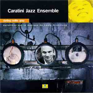 Caratini Jazz Ensemble - Darling Nellie Gray - Variations Sur La Musique De Louis Armstrong album