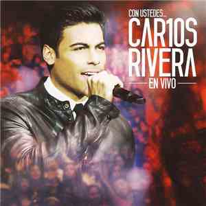 Carlos Rivera - Con Ustedes... Car10s Rivera En Vivo album