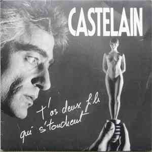 Castelain - T'as Deux Fils Qui S'touchent album