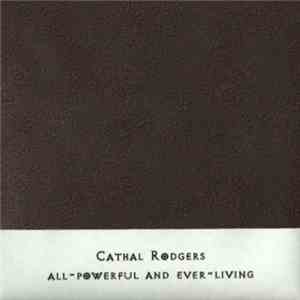 Cathal Rodgers - All-Powerful And Ever-Living album