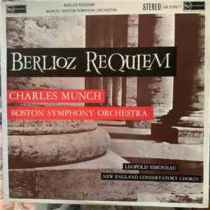 Charles Munch, Boston Symphony Orchestra - Berlioz Requiem; Charles Munch; Boston Symphony Orchestra; Leopold Simoneau; New England Conservatory Chorus album
