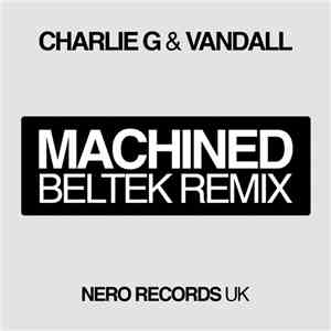 Charlie G & Vandall - Machined (Beltek Remix) album