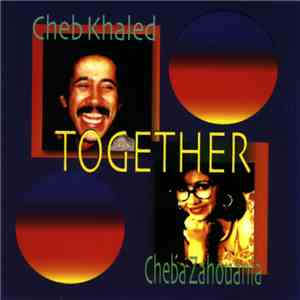 Cheb Khaled, Chaba Zahouania - Together album