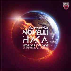 Christina Novelli x Haka  - Worlds Collide (Chris Metcalfe Remix) album