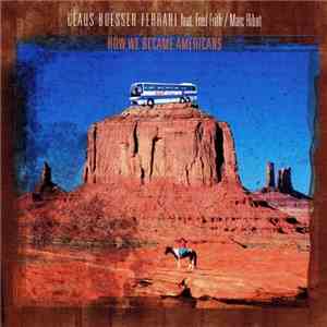 Claus Boesser-Ferrari feat. Fred Frith / Marc Ribot - How We Became Americans album