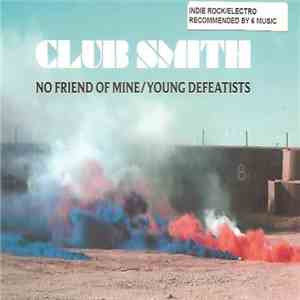 Club Smith - No Friend Of Mine album