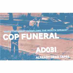 Cop Funeral - "When The Heart Overflows The Mouth Speaks" album