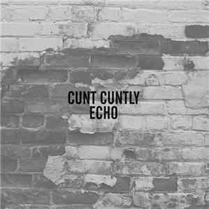 Cunt Cuntly - Echo album