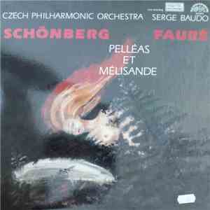 Czech Philharmonic Orchestra, Serge Baudo - Schönberg / Fauré - Pelléas Et Mélisande album