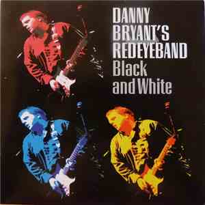 Danny Bryant's Redeyeband - Black And White album