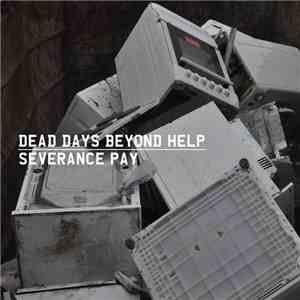 Dead Days Beyond Help - Severance Pay album
