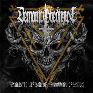Demonic Obedience - Fatalistic Uprisal Of Abhorrent Creation album