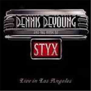 Dennis DeYoung - Dennis DeYoung And The Music Of Styx - Live In Los Angeles album