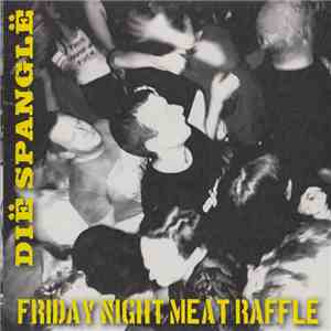 Dië Spanglë - Friday Night Meat Raffle album