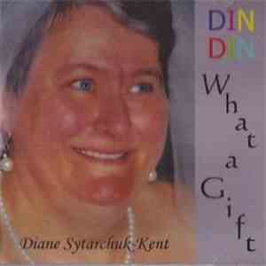 Diane Sytarchuk-Kent - Din Din - What A Gift album