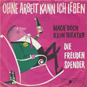 Die Freudenspender - Ohne Arbeit Kann Ich Leben album