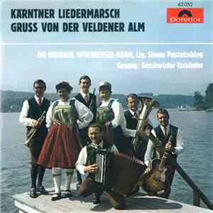 Die Original Wörthersee-Buam, Simon Posratschnig, Geschwister Tschinder - Kärntner Liedermarsch / Gruss Von Der Veldener Alm album