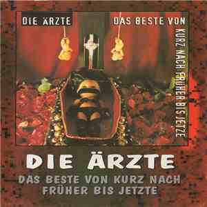 Die Ärzte - Das Beste Von Kurz Nach Früher Bis Jetze album