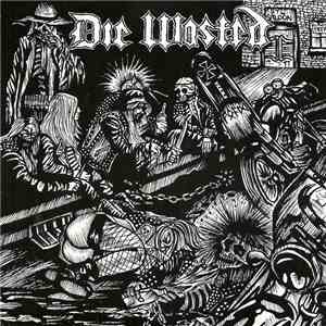 Die Wasted - Die Wasted album