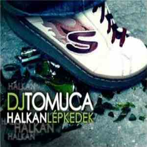 DJ Tomuca - Halkan Lépkedek album