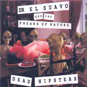 Dr El Suavo And The Freaks Of Nature - Dead Hipsters album