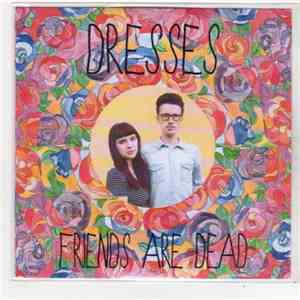 Dresses - Friends Are Dead album