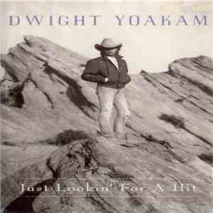 Dwight Yoakam - Just Lookin' For A Hit album
