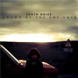 Earth Drive - Known By The Ancients album