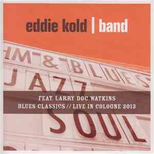 Eddie Kold Band - Blues Classics // Live In Cologne 2013 album