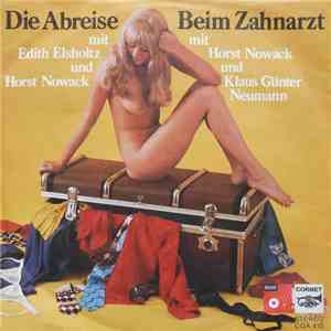 Edith Elsholtz / Horst Nowack / Klaus Günter Neumann - Die Abreise / Beim Zahnarzt album