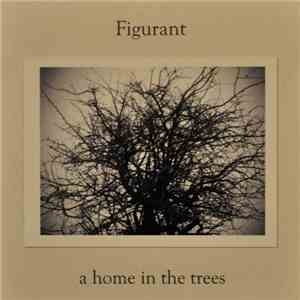 Figurant - A Home In The Trees album