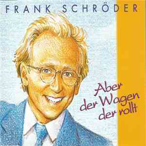 Frank Schröder - Aber Der Wagen Der Rollt album
