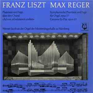 Franz Liszt, Max Reger - Werner Jacob - Werner Jacob An Der Orgel Der Meistersingerhalle Zu Nürnberg album