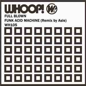 Full Blown - Funk Acid Machine album