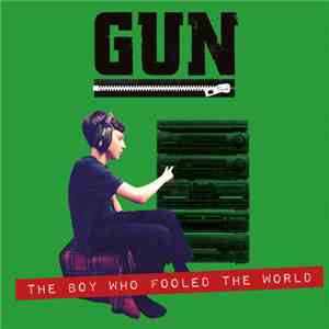 Gun  - The Boy Who Fooled The World album