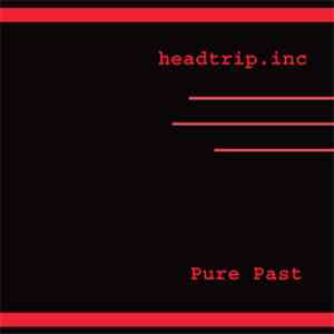 Headtrip Inc - Pure Past album