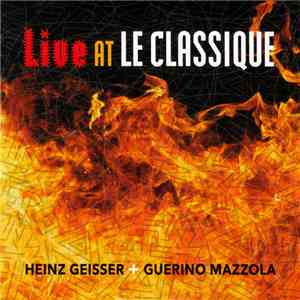 Heinz Geisser + Guerino Mazzola - Live At Le Classique album