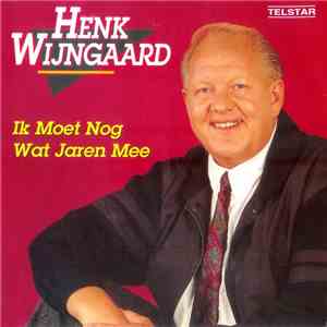 Henk Wijngaard - Ik Moet Nog Jaren Mee album