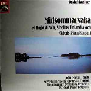 Hugo Alfvén / Sibelius / Grieg / John Ogdon Piano / New Philharmonia Orchestra, London / Bournemouth Symphony Orchestra / Paavo Berglund - Midsommarvaka av Hugo Alfvén, Sibelius Finlandia och Griegs Pianokonsert album