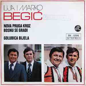 Ilija I Marko Begić - Nova Pruga Kroz Bosnu Se Gradi / Golubica Bijela album