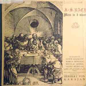 J. S. Bach / Elisabeth Schwarzkopf, Marga Höffgen, Nicolai Gedda, Heinz Rehfuss, Chorus And Orchestra Of The Society Of The Friends Of Music, Vienna, Herbert von Karajan - Mass In B Minor album