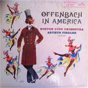 Jacques Offenbach, The Boston Pops Orchestra, Arthur Fiedler - Offenbach In America album