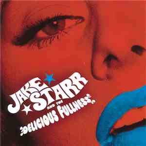 Jake Starr And The Delicious Fullness - All The Mess I'm In album