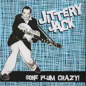 Jittery Jack - Gone Plum Crazy! album