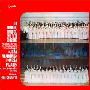 »Joža Vlahović« I »Moša Pijade« , Dirigent: Emil Cossetto - Oj Narode, Narode, Evo Tebi Slobode album